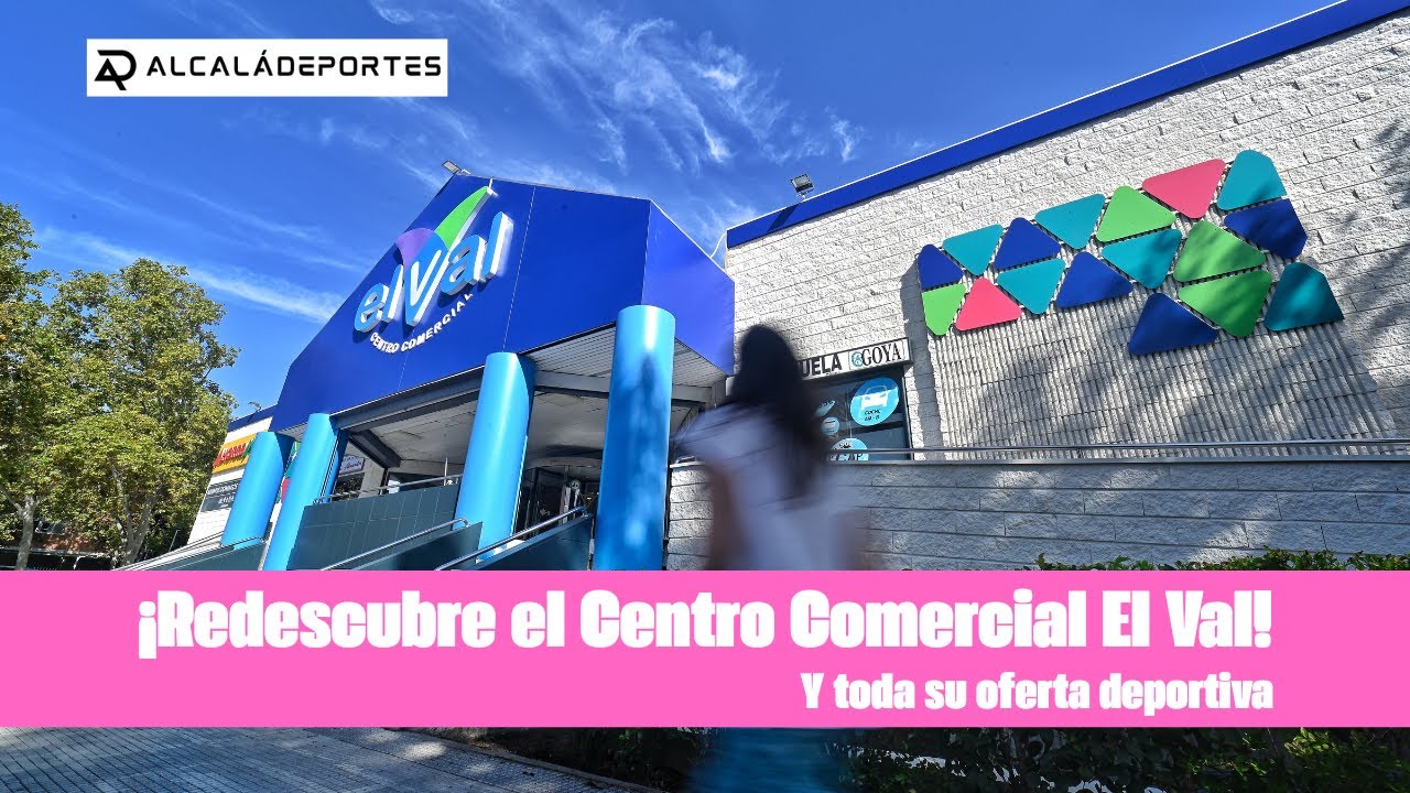 Descubre el renovado Centro Comercial El Val y toda su oferta deportiva