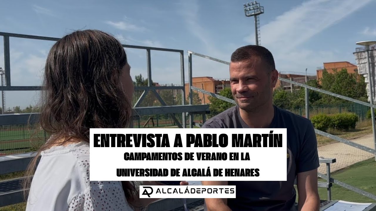 Los Campamento de la UAH, entrevista a Pablo Martín- Alcalá Deportes